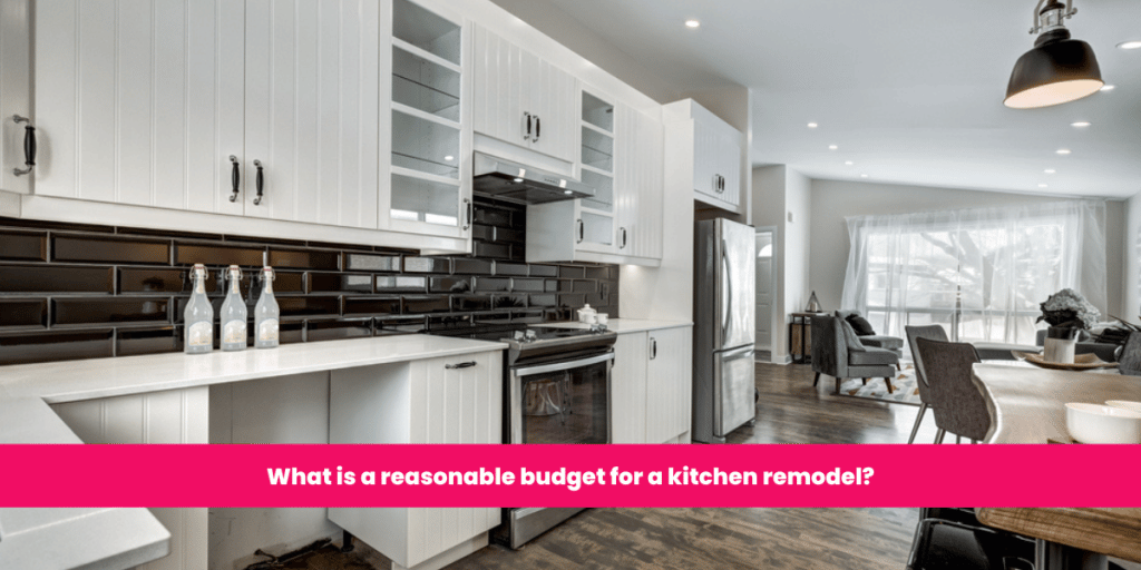 What is a reasonable budget for a kitchen remodel