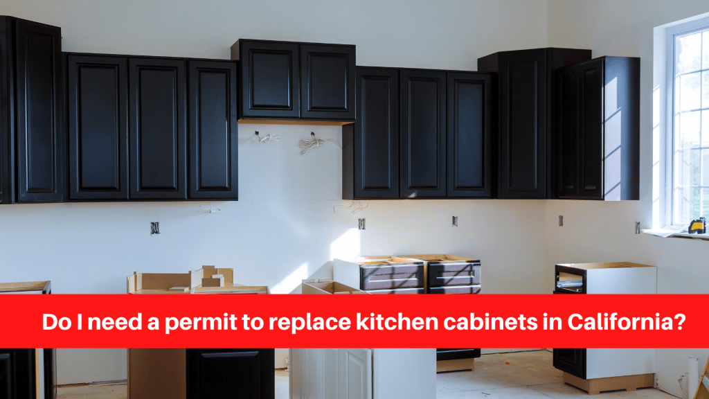 Do I need a permit to replace kitchen cabinets in California