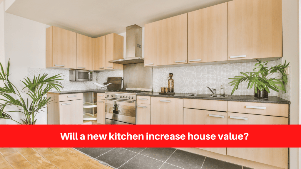 Will a new kitchen increase house value