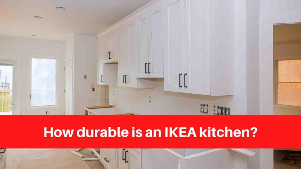 How durable is an IKEA kitchen