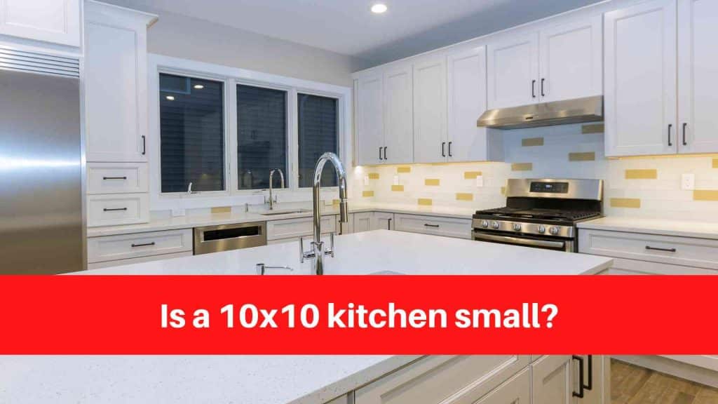 Is a 10x10 kitchen small