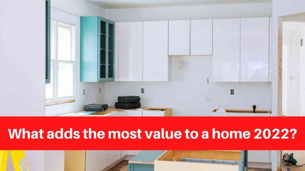 What adds the most value to a home 2022