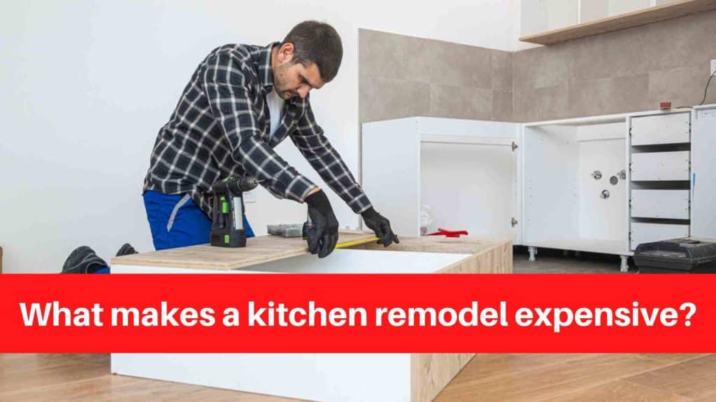 What makes a kitchen remodel expensive