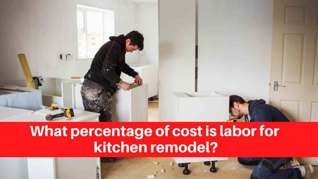 What percentage of cost is labor for kitchen remodel